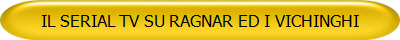 IL SERIAL TV SU RAGNAR ED I VICHINGHI