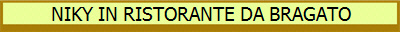 NIKY IN RISTORANTE DA BRAGATO
